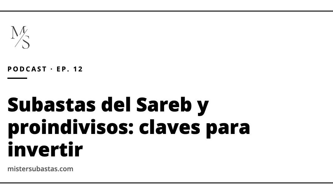 Subastas del Sareb, proindivisos y por qué siempre te superan la puja: claves para invertir