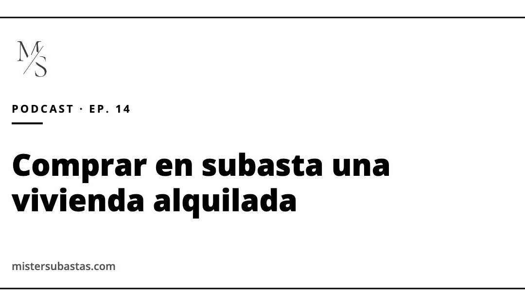 Comprar en subasta una vivienda alquilada: qué pasa con el inquilino según el tipo de contrato