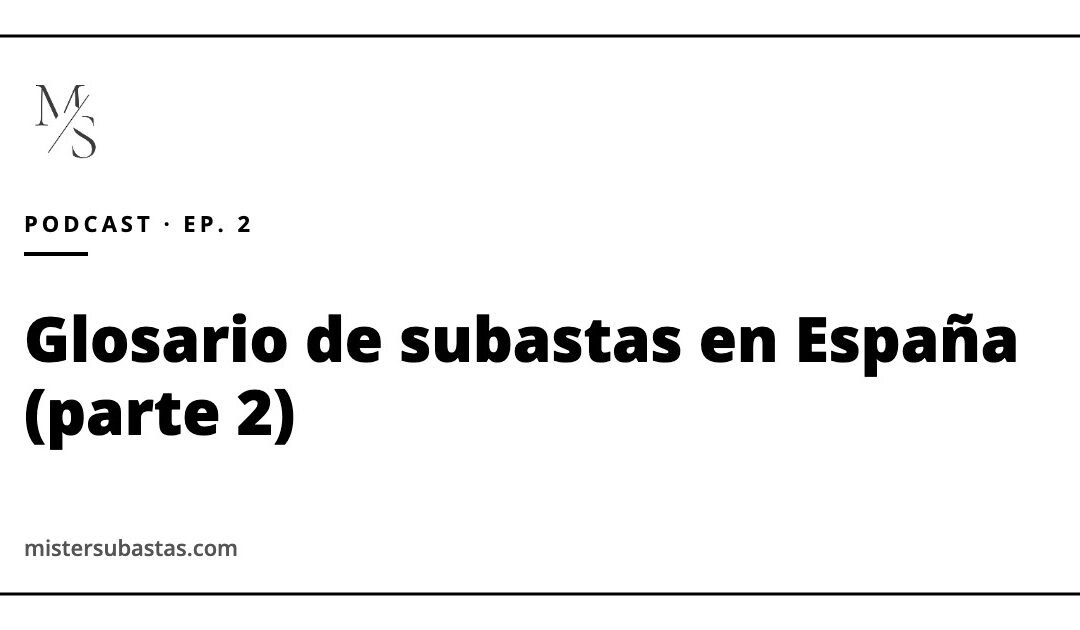 Glosario de subastas en España (parte 2): pleno dominio, decretos, IDUFIR, ITP y sobrante