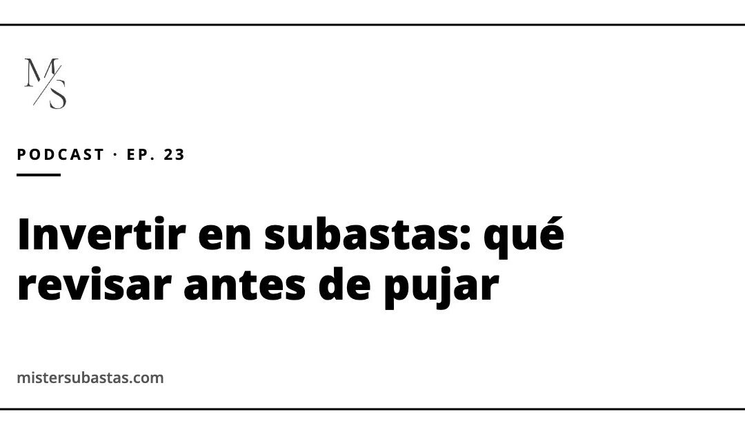 Invertir en subastas con paciencia: por qué ganarás una de cada veinte y qué revisar antes de pujar