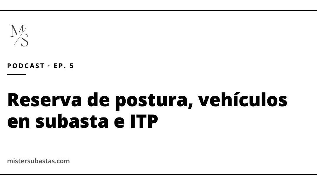 Reserva de postura, vehículos en subasta e ITP: respuestas y análisis de una subasta voluntaria